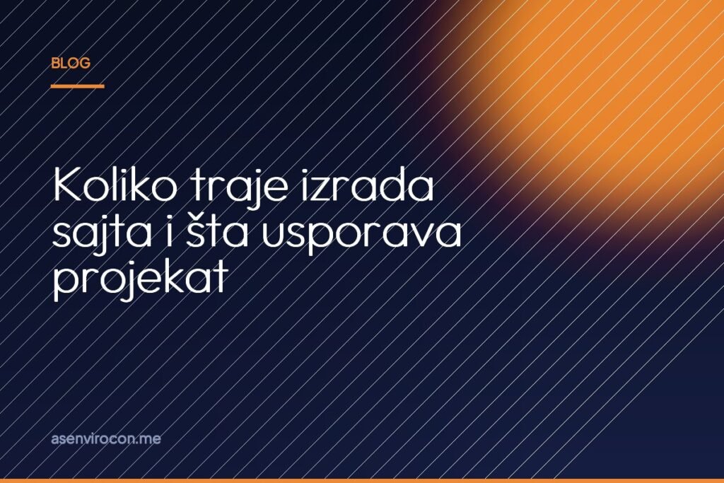 Koliko traje izrada sajta i šta usporava projekat